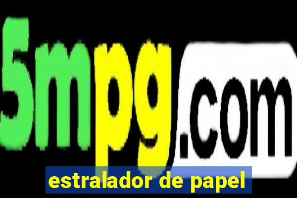 estralador de papel